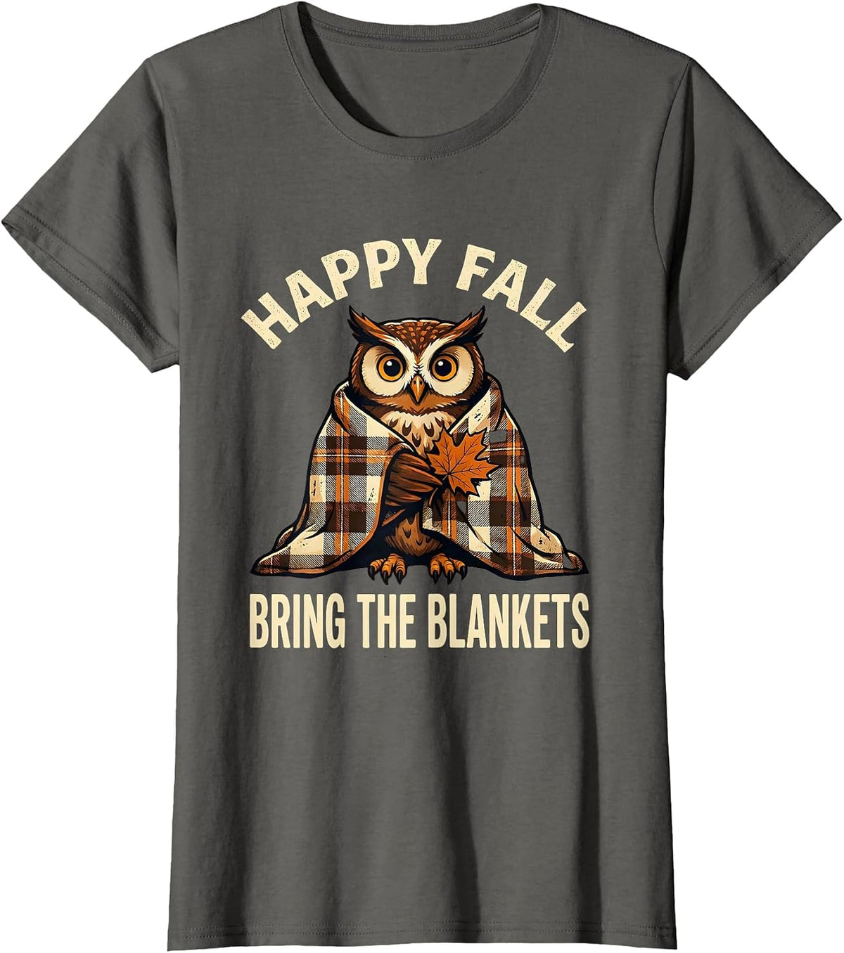 Women's Happy Fall, Bring the Blankets Funny Owl Cozy Autumn Gift T-Shirt - Asphalt Grey