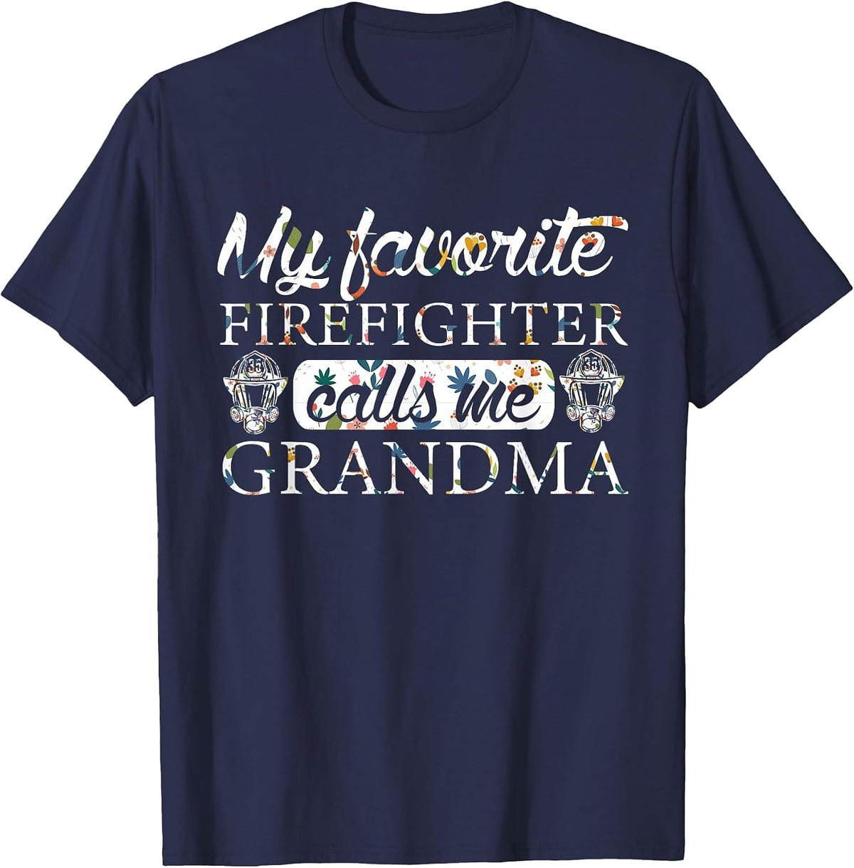 My Favorite Firefighter Calls Me Grandma Flower T-Shirt - Navy Blue