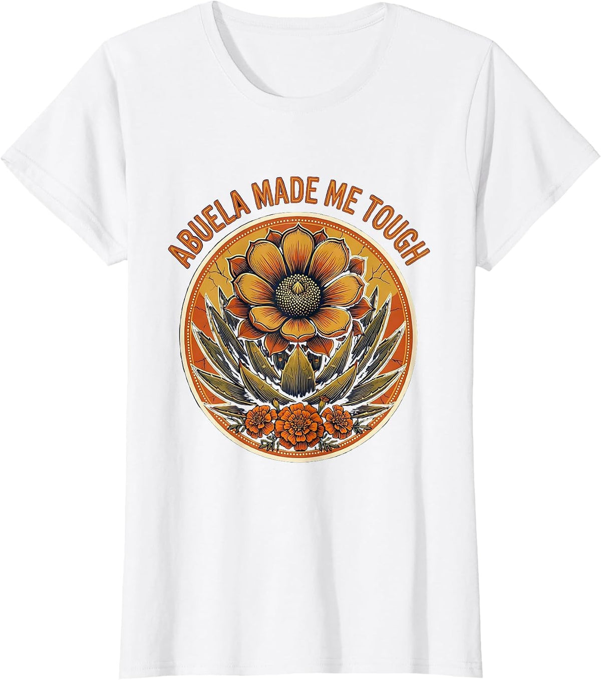 Abuela Made Me Tough Hispanic Heritage Design T-Shirt - White