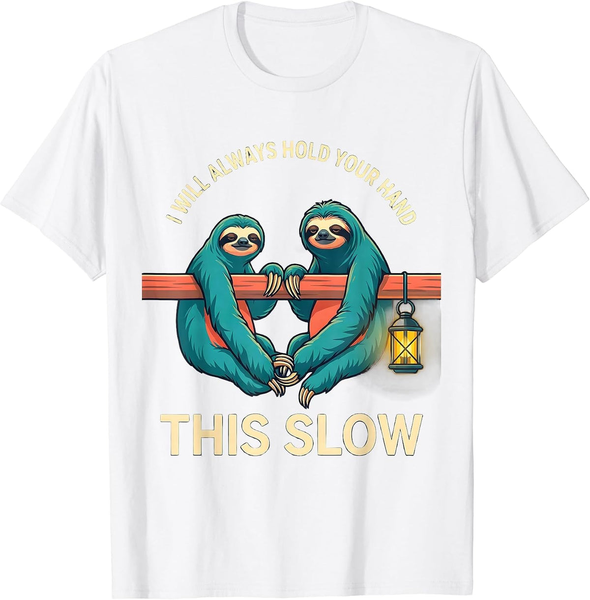 Men's I Will Always Hold Your Hand This Slow Funny Sloth Lover T-Shirt - White