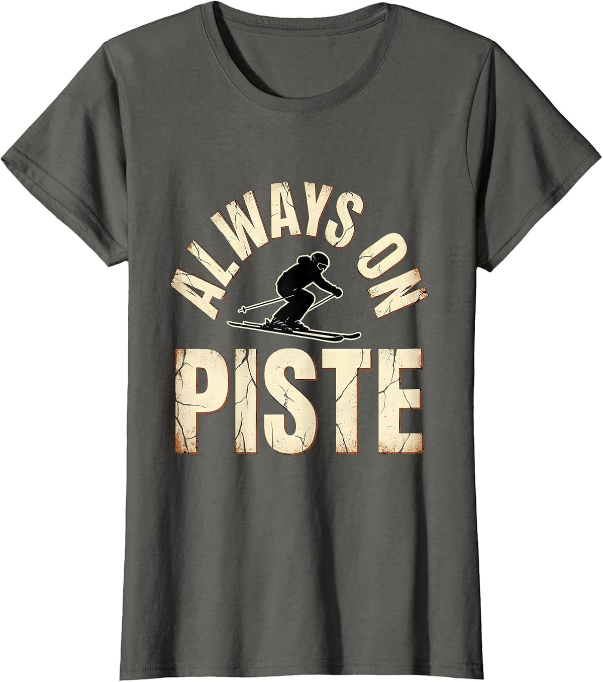 Women's Always On Piste Distressed Skiing Alpine Skier Gift T-Shirt - Asphalt Grey