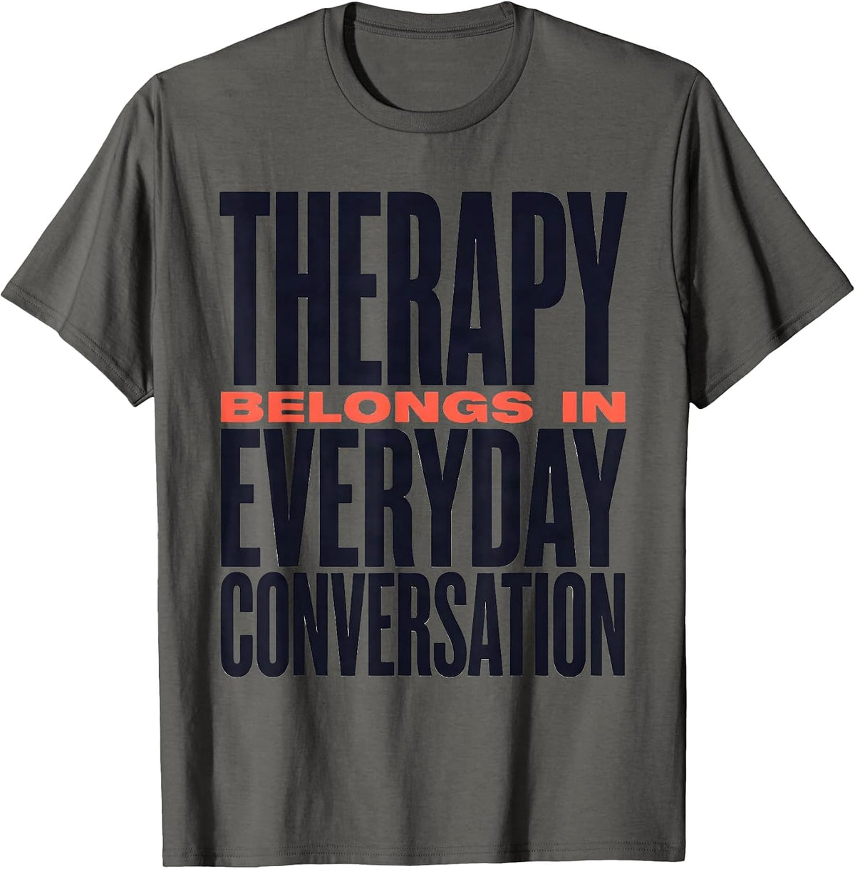 Men's Therapy Belongs In Everyday Conversation Awareness T-Shirt - Asphalt Grey