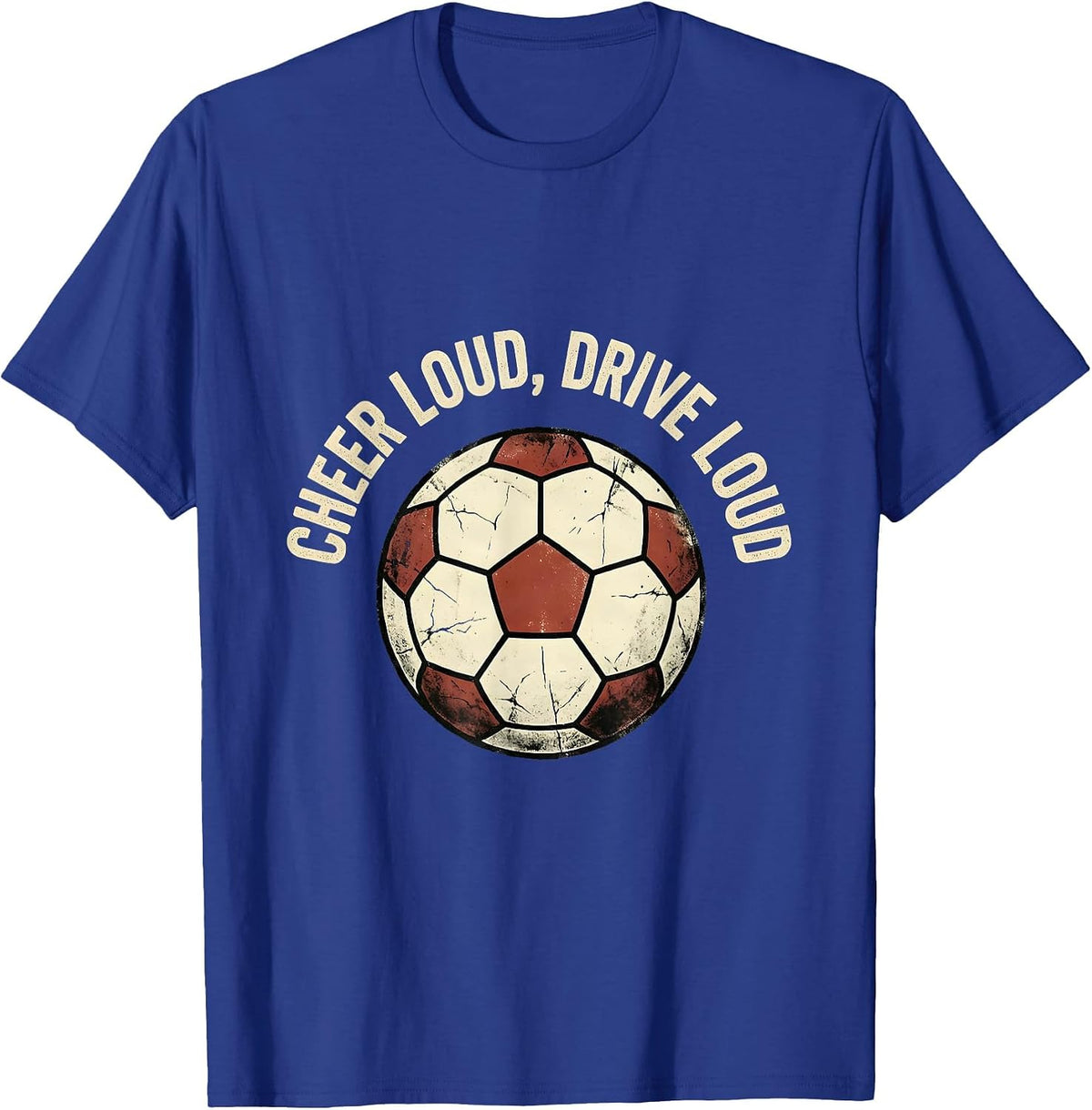 Men's Cheer Loud Drive Loud Soccer Dad Design T-Shirt - Royal Blue