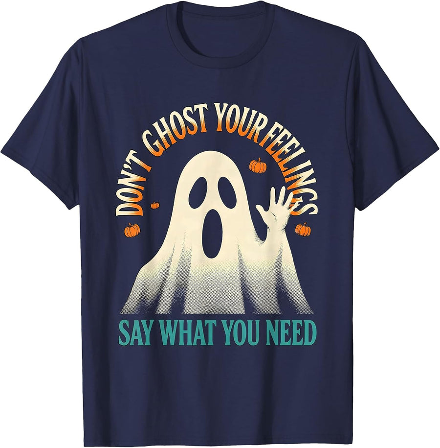 Don't Ghost Your Feelings—Say What You Need Halloween T-Shirt - Navy Blue