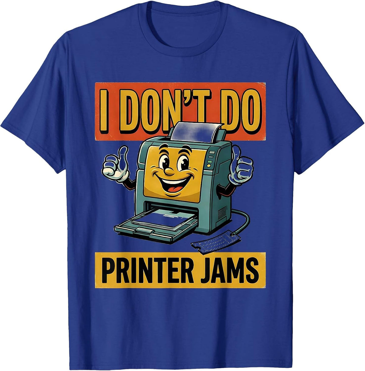 I Don't Do Printer Jams Retro Tech Support Sarcastic Humor T-Shirt - Royal Blue