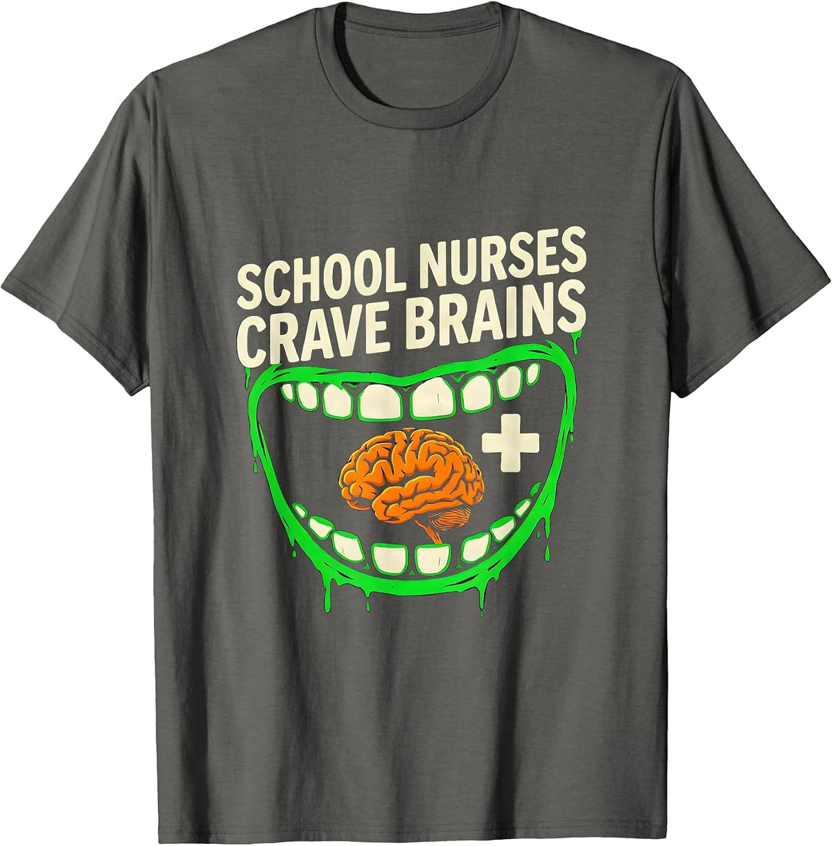 School Nurses Crave Brains Horror Zombie Halloween Teacher T-Shirt - Asphalt Grey