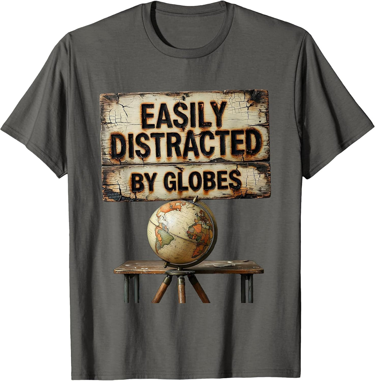 Easily Distracted By Globes Distressed Funny History Teacher T-Shirt - Asphalt Grey