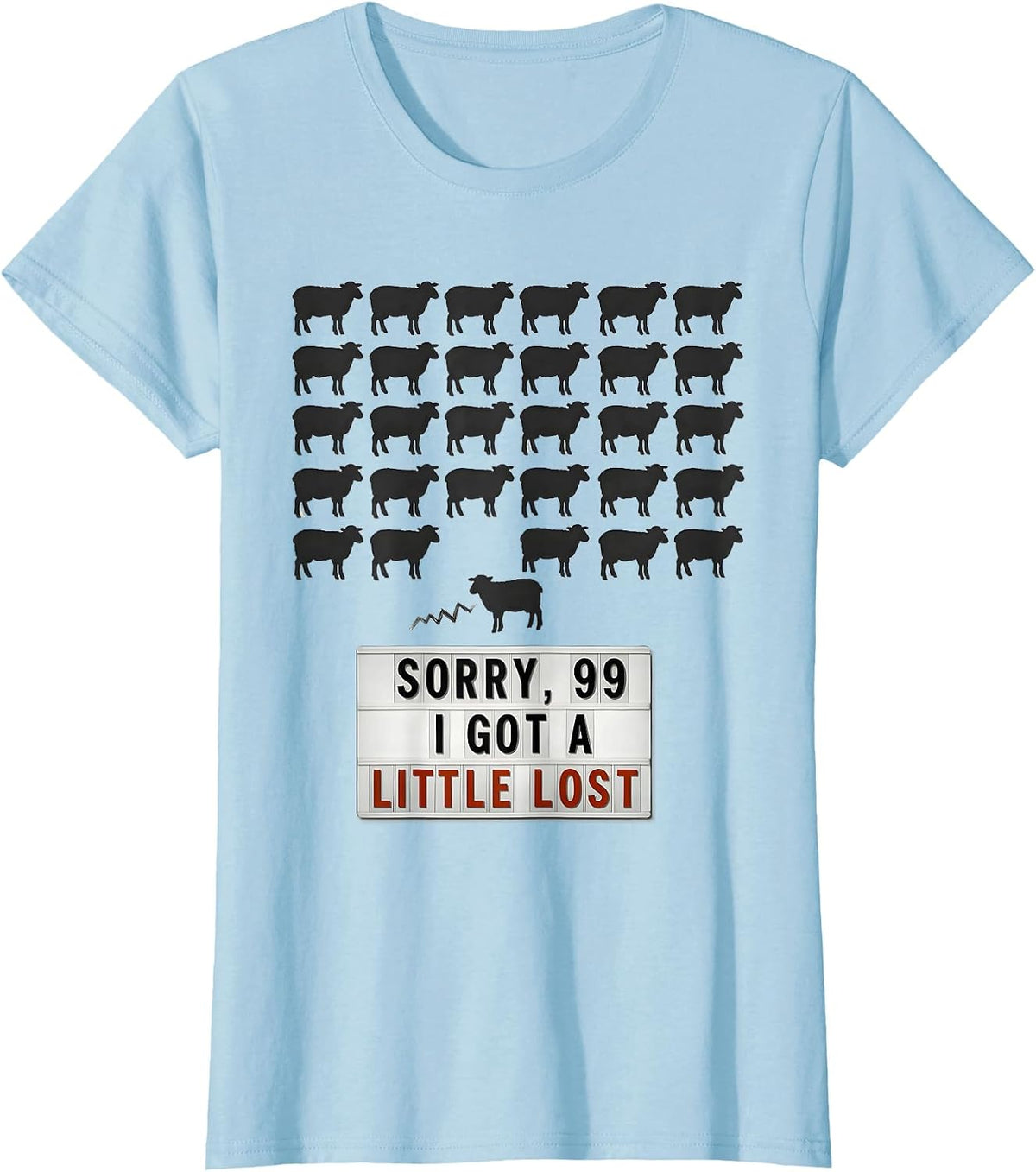 Sorry, 99, I Got a Little Lost Funny Christian Sheep Humor T-Shirt - Baby Blue