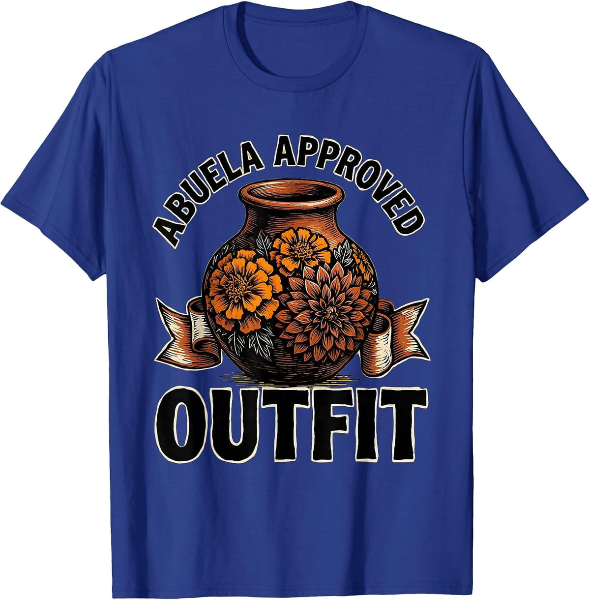 Abuela Approved Outfit Mexican Heritage Design T-Shirt - Royal Blue