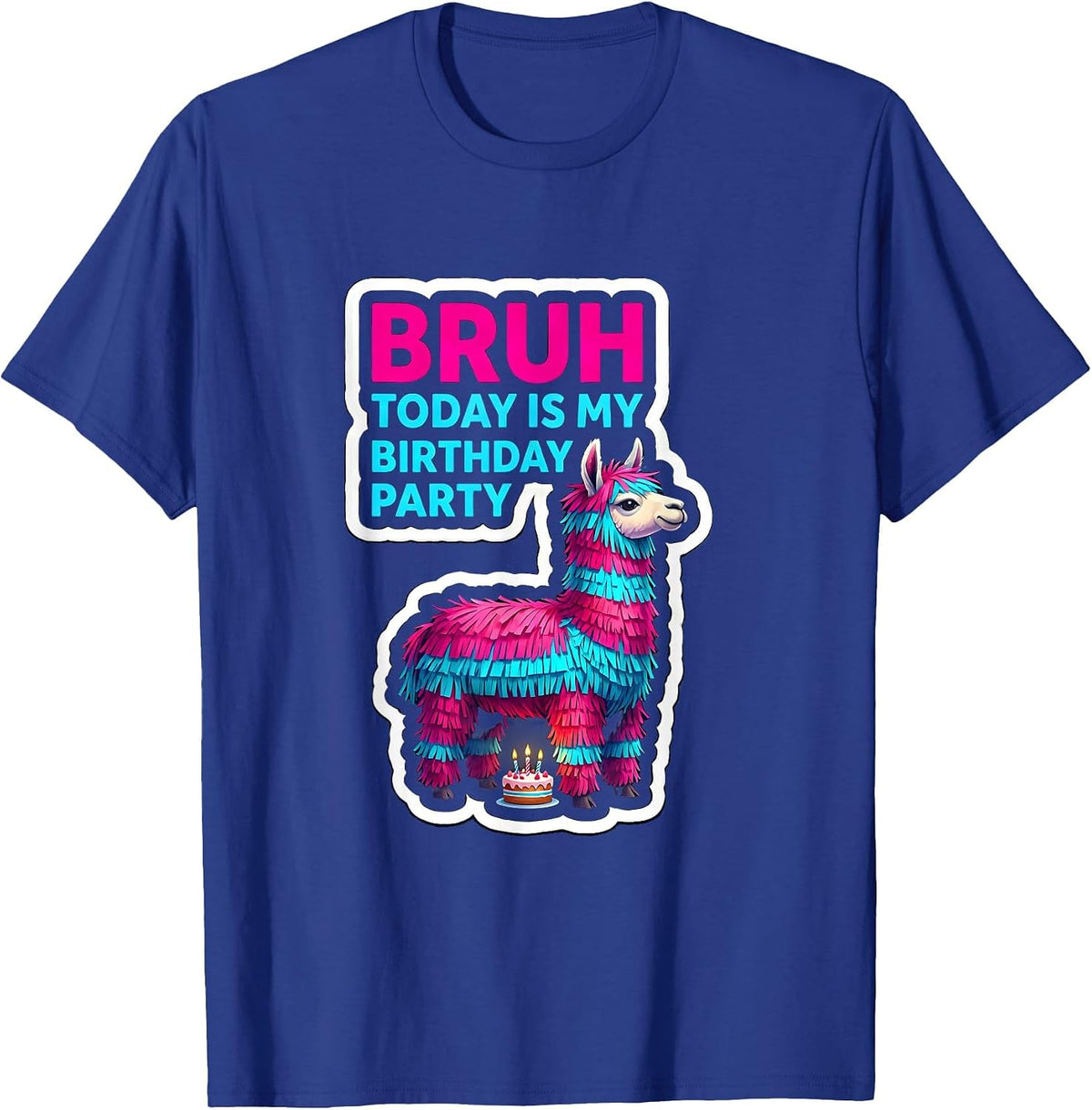 Men's Bruh Today Is My Birthday Party Funny Llama Pinata Family T-Shirt - Royal Blue