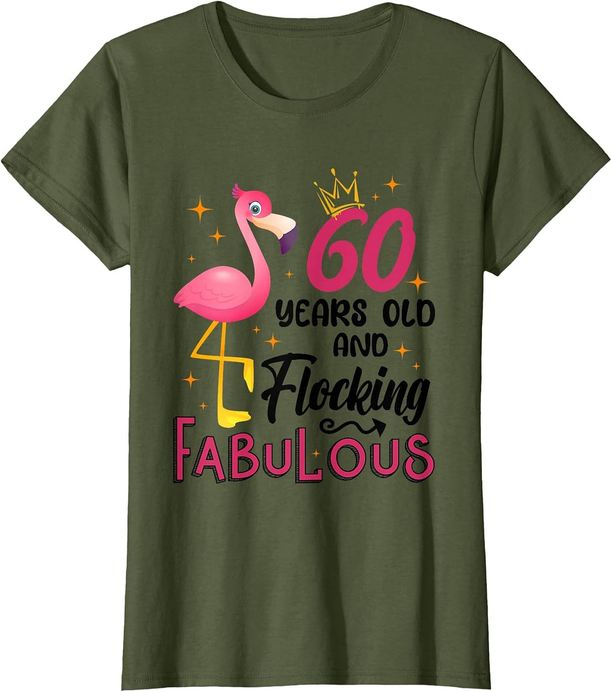 60 Years Old and Flocking Fabulous Flamingo 60th Birthday T-Shirt - Olive Green
