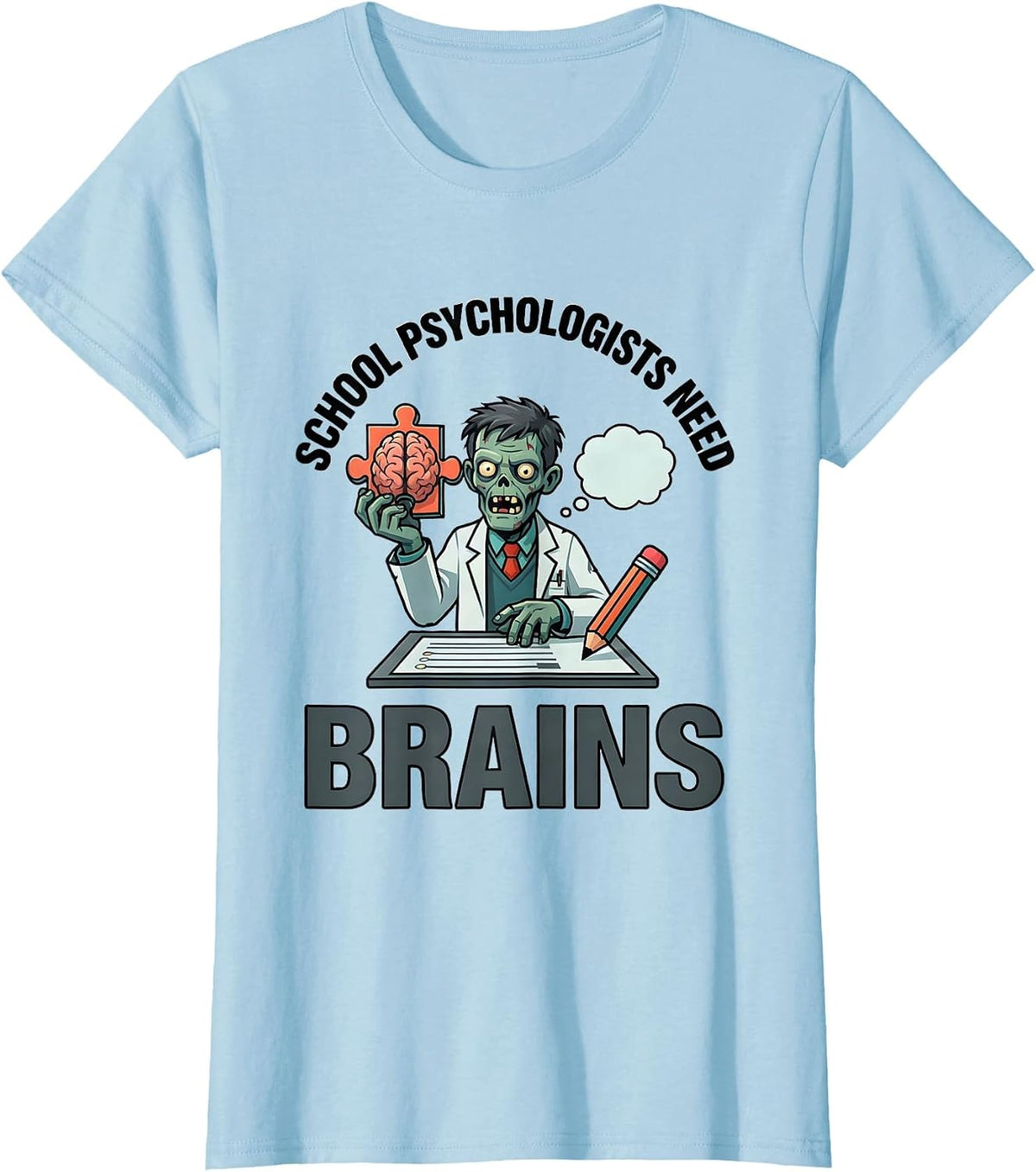 Women's School Psychologists Need Brains Funny Zombie Halloween T-Shirt - Baby Blue