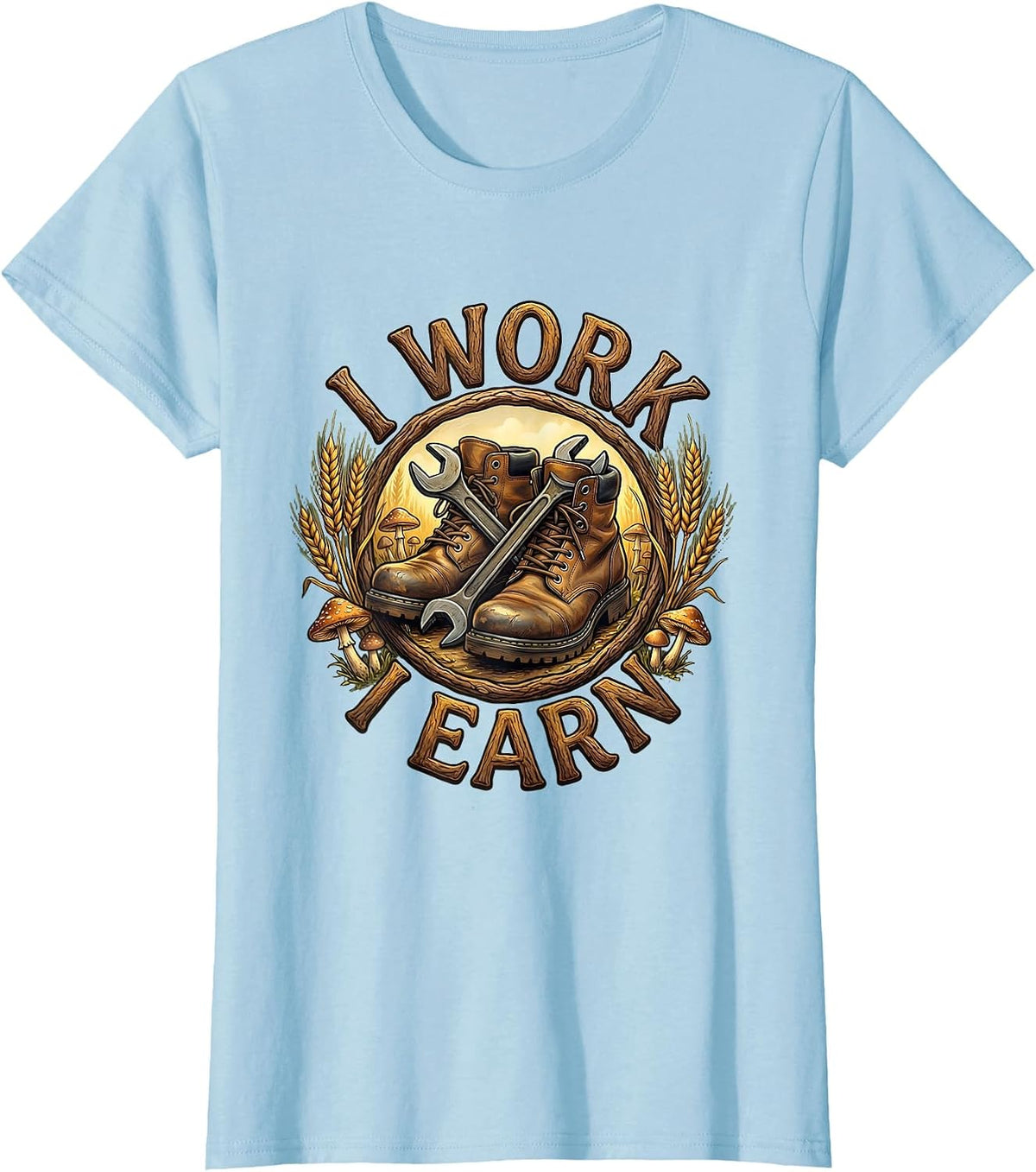 I Work I Earn Blue Collar Pride Design T-Shirt - Baby Blue