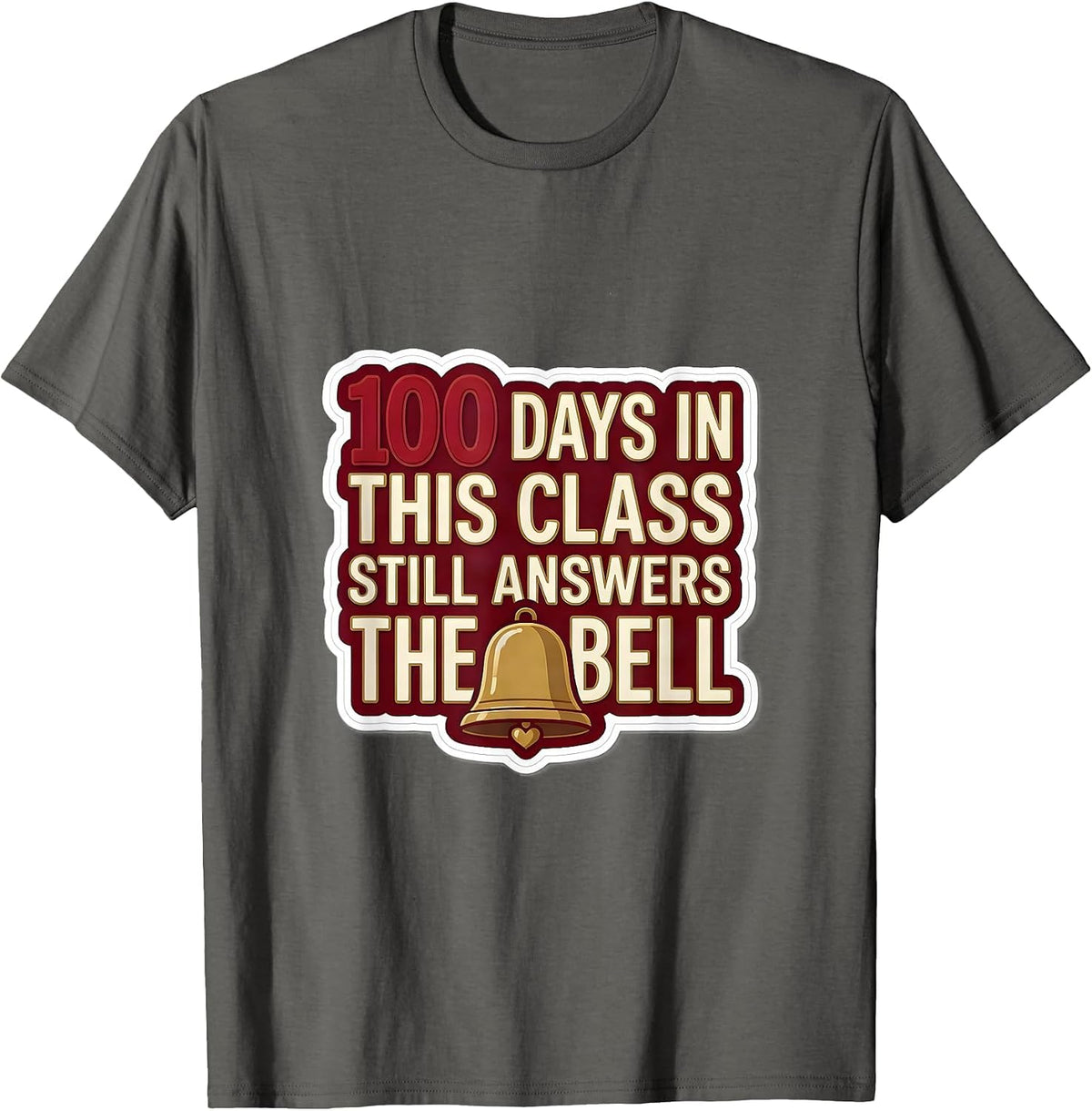 100 Days In, This Class Still Answers The Bell Teacher T-Shirt - Asphalt Grey