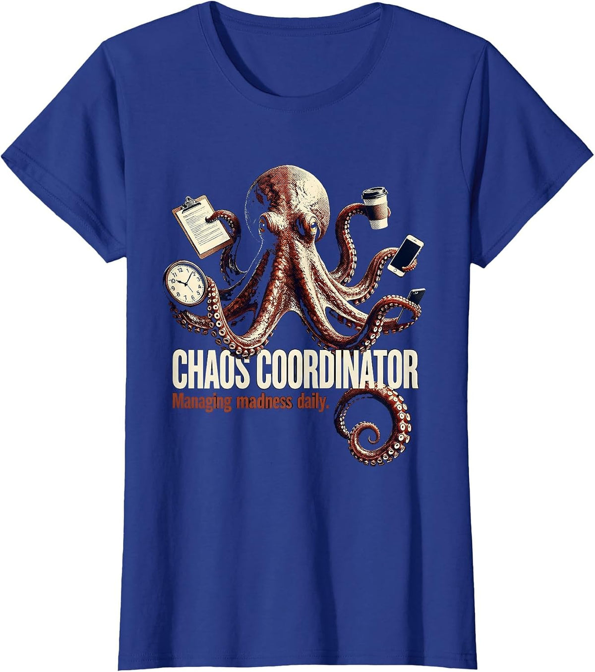 Women's Chaos Coordinator Managing Madness Daily Design T-Shirt - Royal Blue
