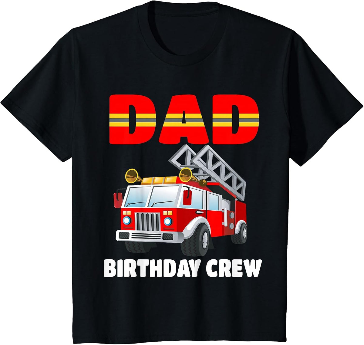 Dad Birthday Crew Shirt Fire Truck Birthday Fireman T-Shirt - Black