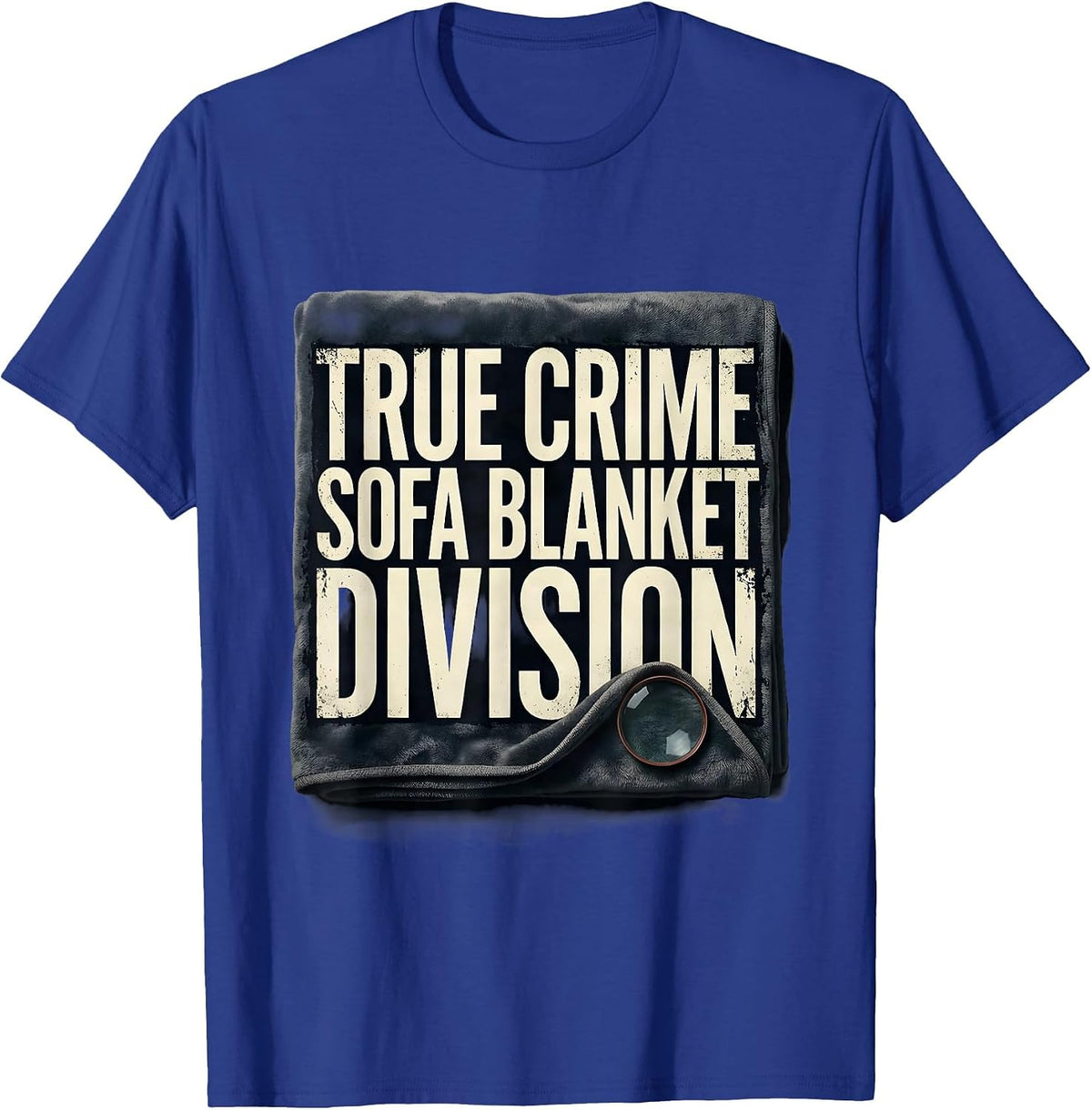 Men's True Crime Sofa Blanket Division Distressed Funny True Crime T-Shirt - Royal Blue
