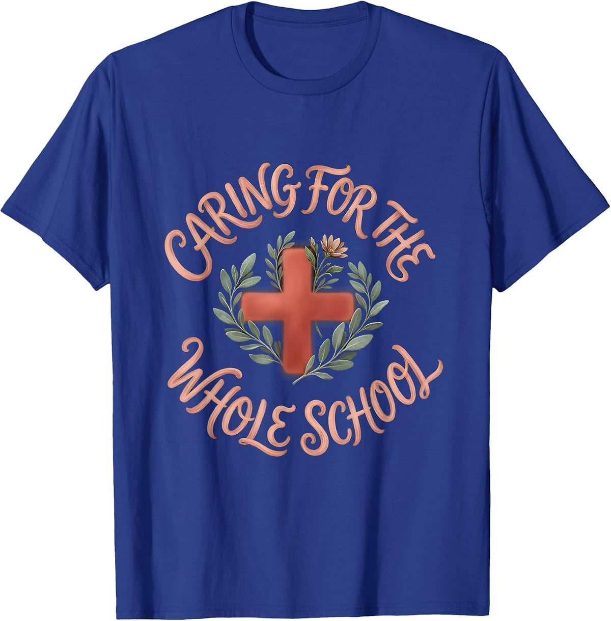 Caring for the Whole School Nurse Design T-Shirt - Royal Blue