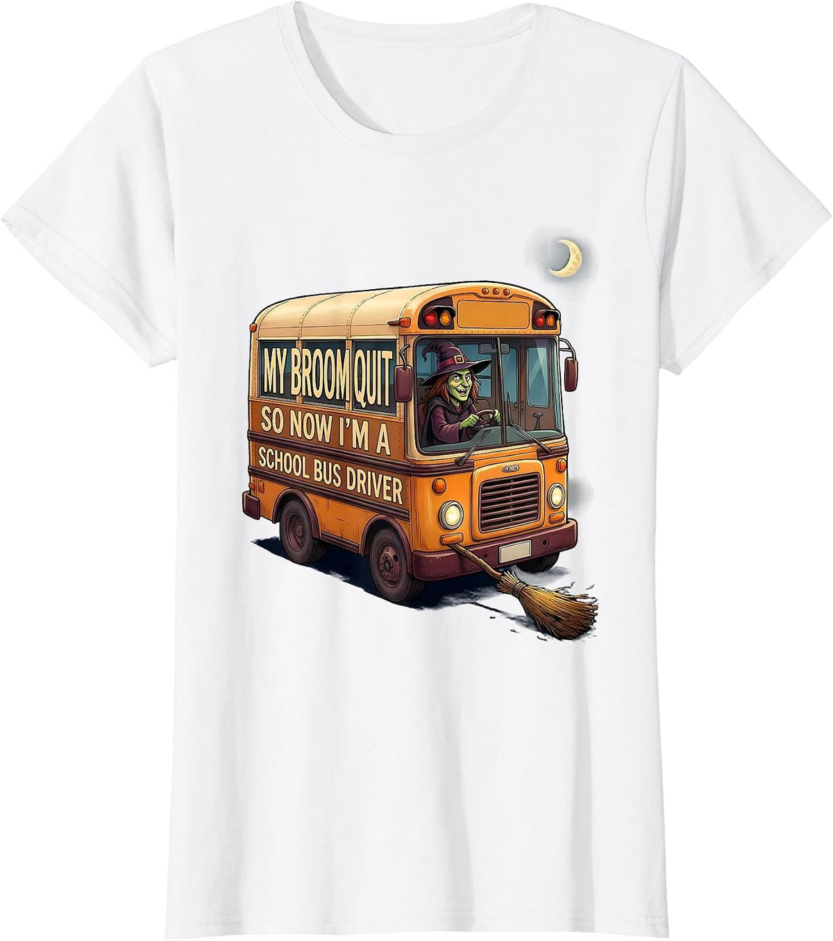 My Broom Quit So Now I'm A School Bus Driver Funny T-Shirt - White