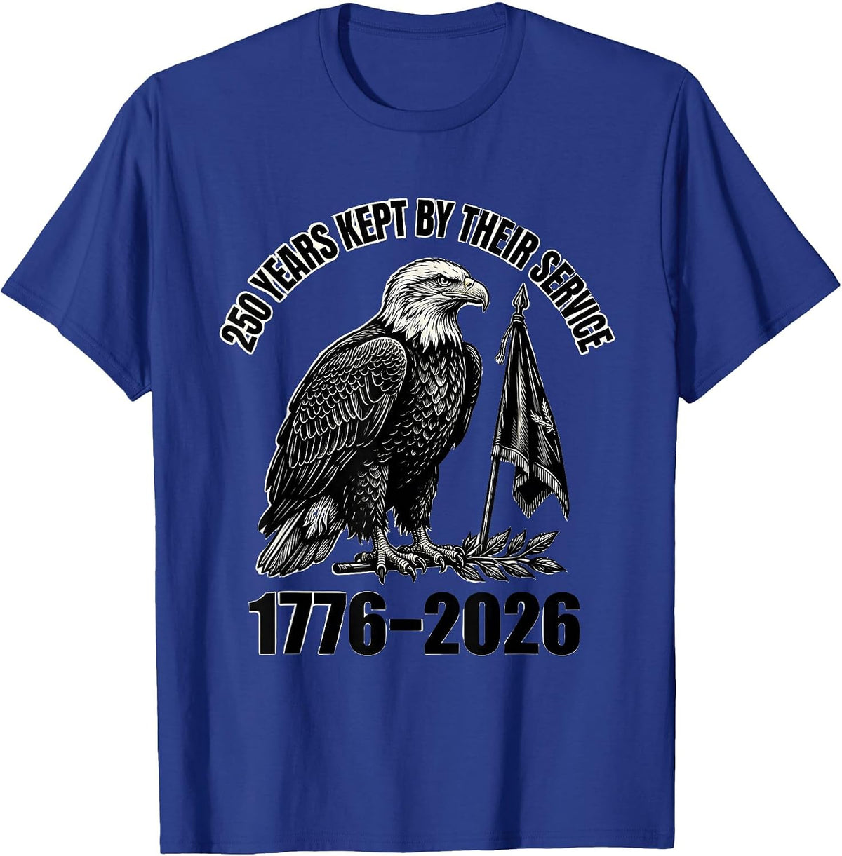 Men's 250 Years Kept By Their Service 1776–2026 Patriotic T-Shirt - Royal Blue