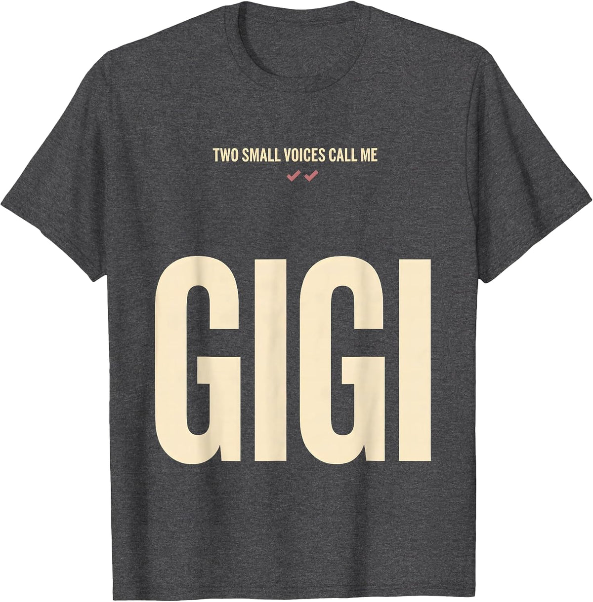 Two Small Voices Call Me Gigi Funny Grandma Gift T-Shirt - Dark Heather Grey