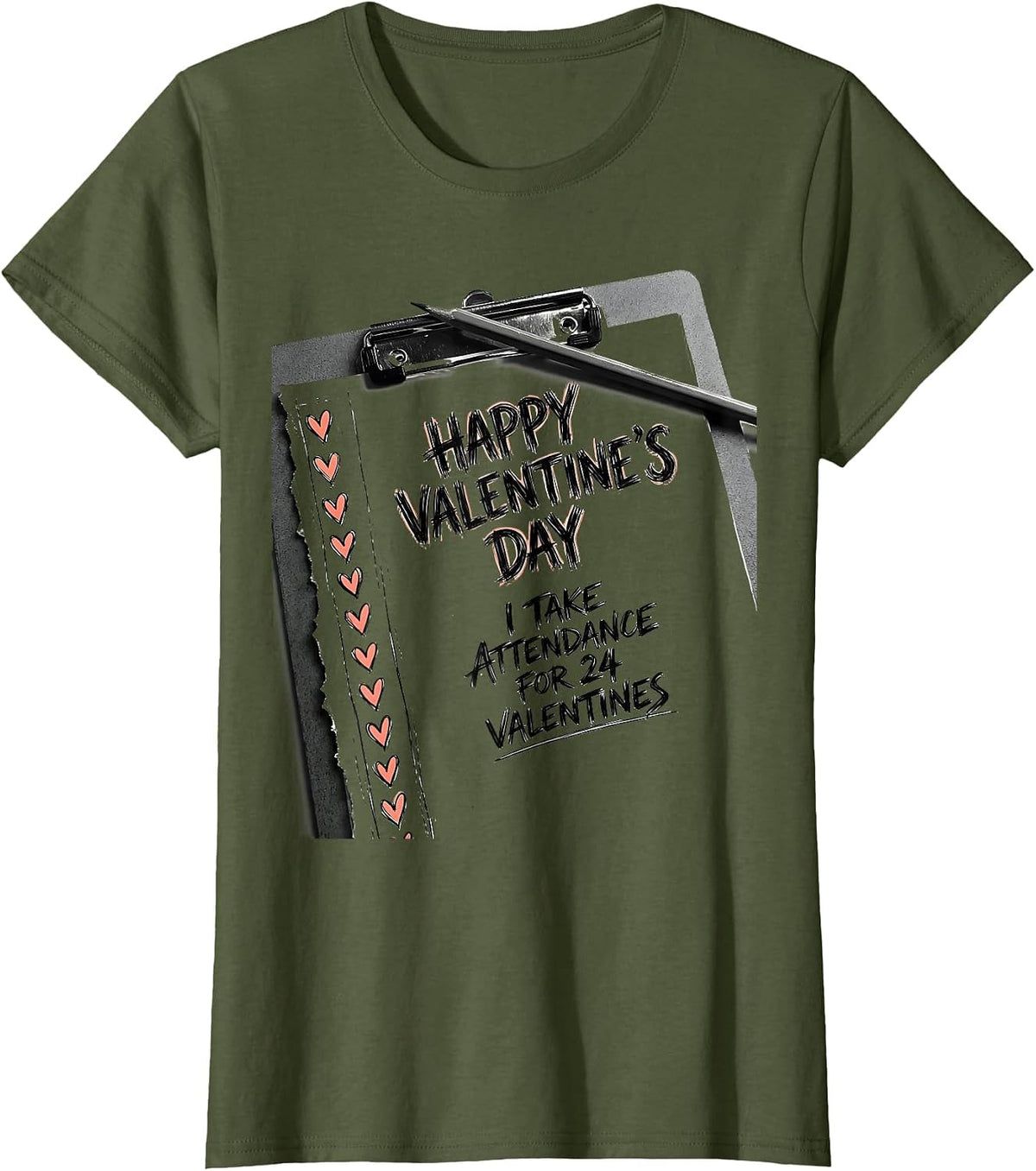 Women's Happy Valentine's Day, I Take Attendance For 24 Valentines T-Shirt - Olive Green
