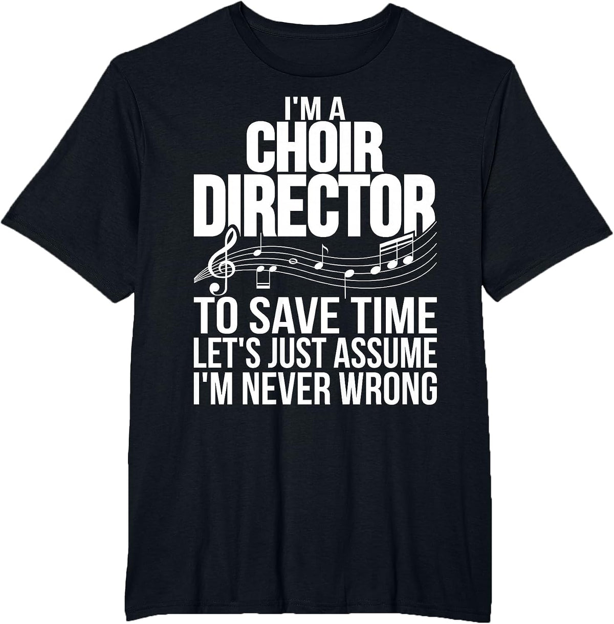 I'm A Choir Director Funny Choir Directors T-Shirt - Black