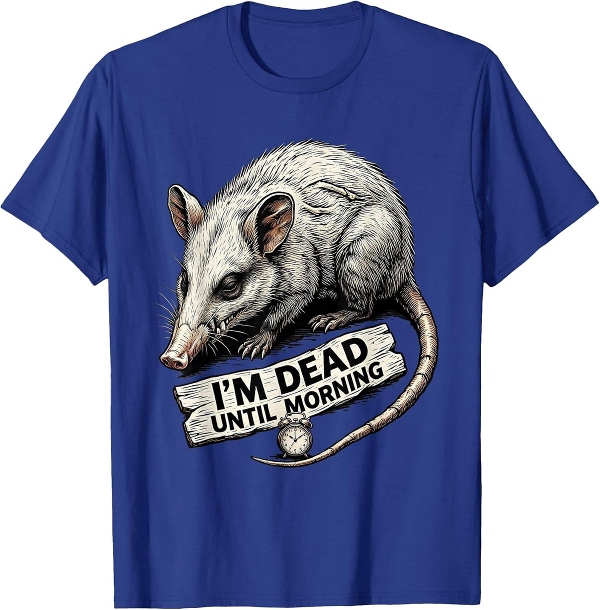 I'm Dead Until Morning Funny Opossum Fake Death Meme T-Shirt - Royal Blue