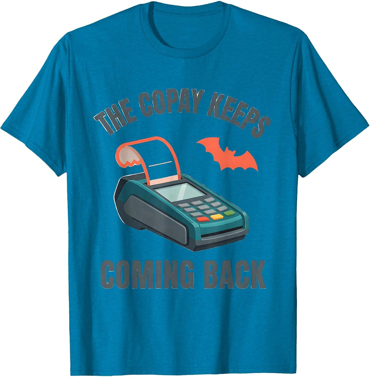 The Copay Keeps Coming Back Funny Pharmacy Tech Halloween T-Shirt - Sapphire Blue