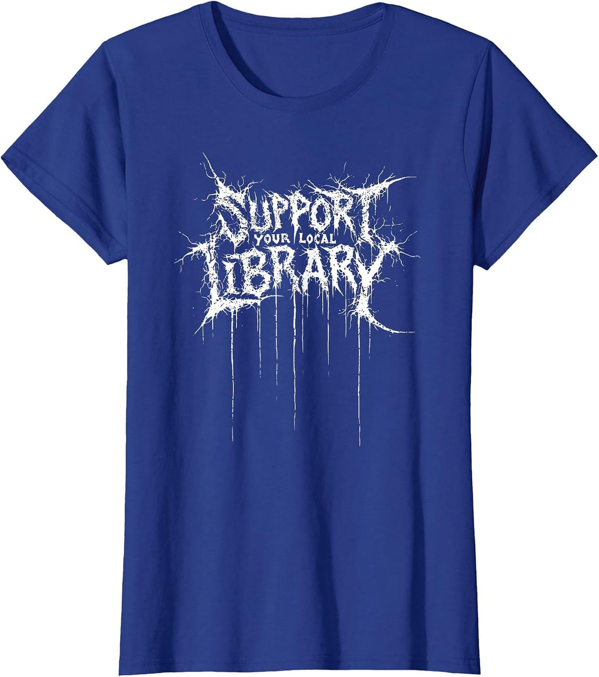 Funny Support Your Local Library Heavy-Metal Font Book Nerd T-Shirt - Royal Blue