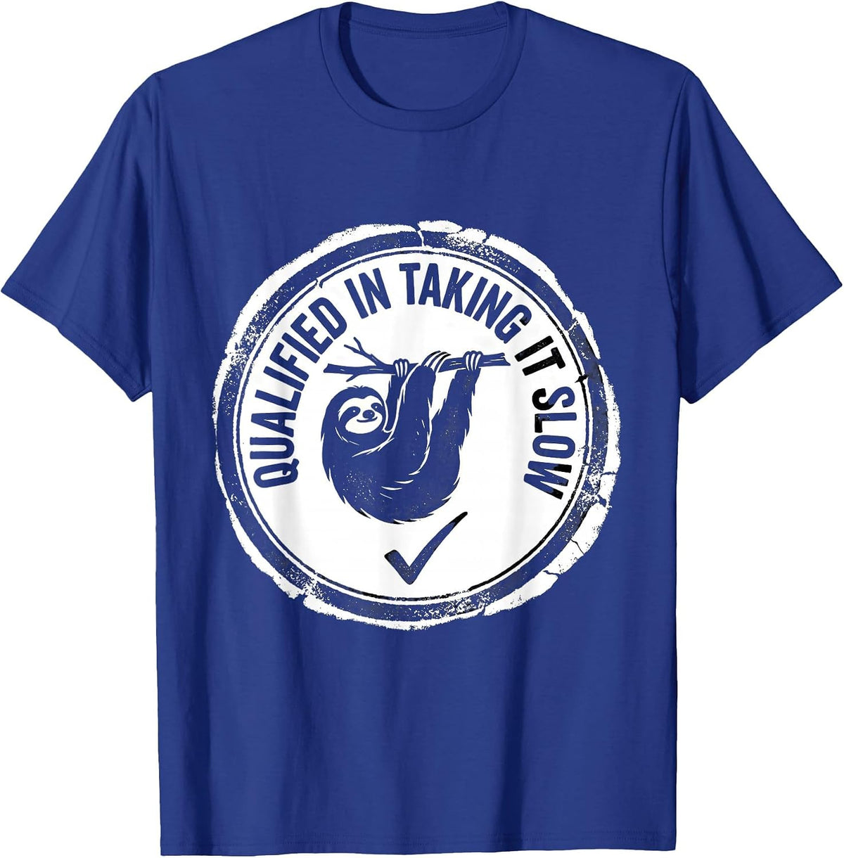 Men's Qualified In Taking It Slow Funny Sloth Lover Lazy Humor T-Shirt - Royal Blue