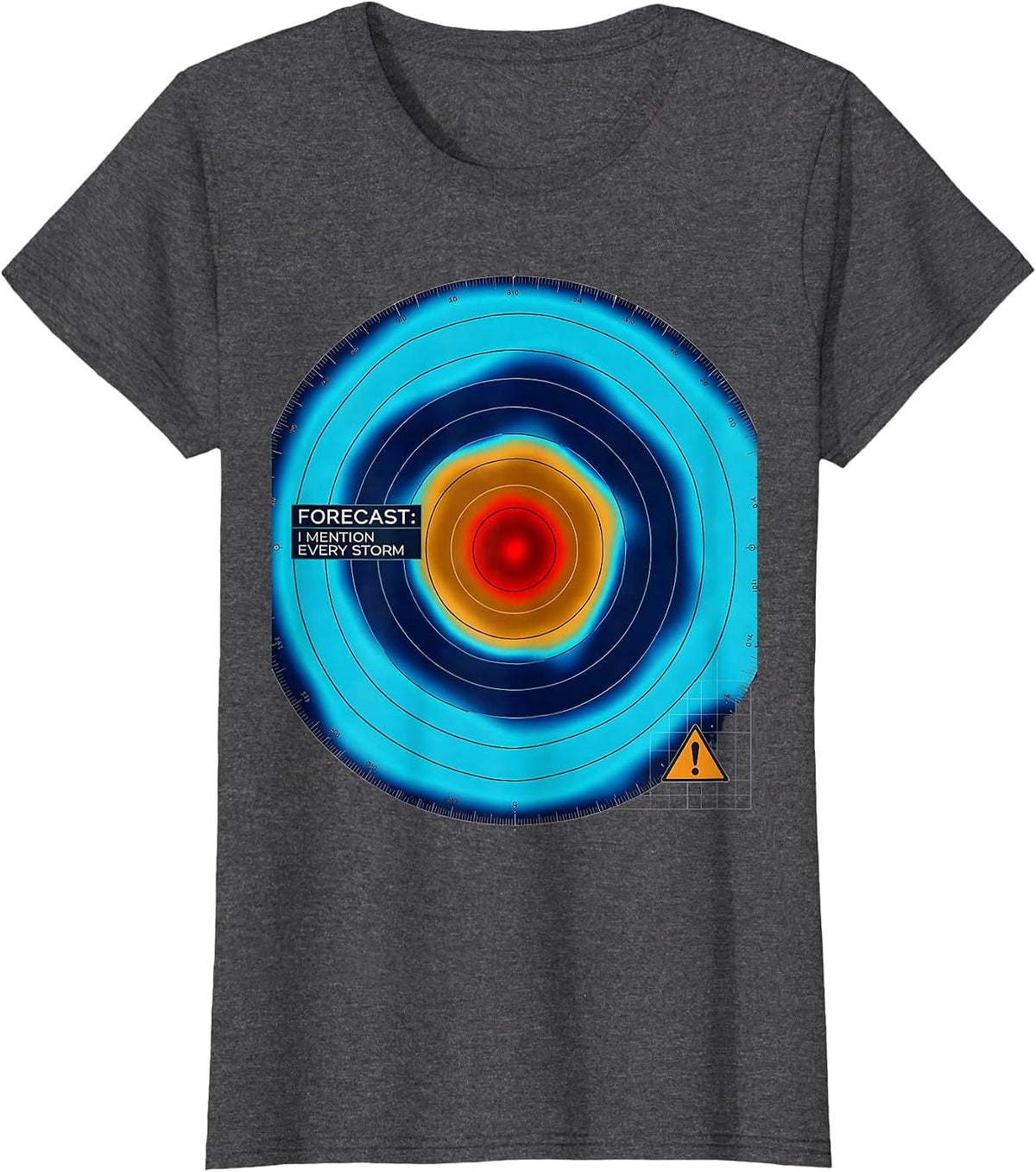 Women's Forecast: I Mention Every Storm Meteorology Storm Chaser T-Shirt - Dark Heather Grey