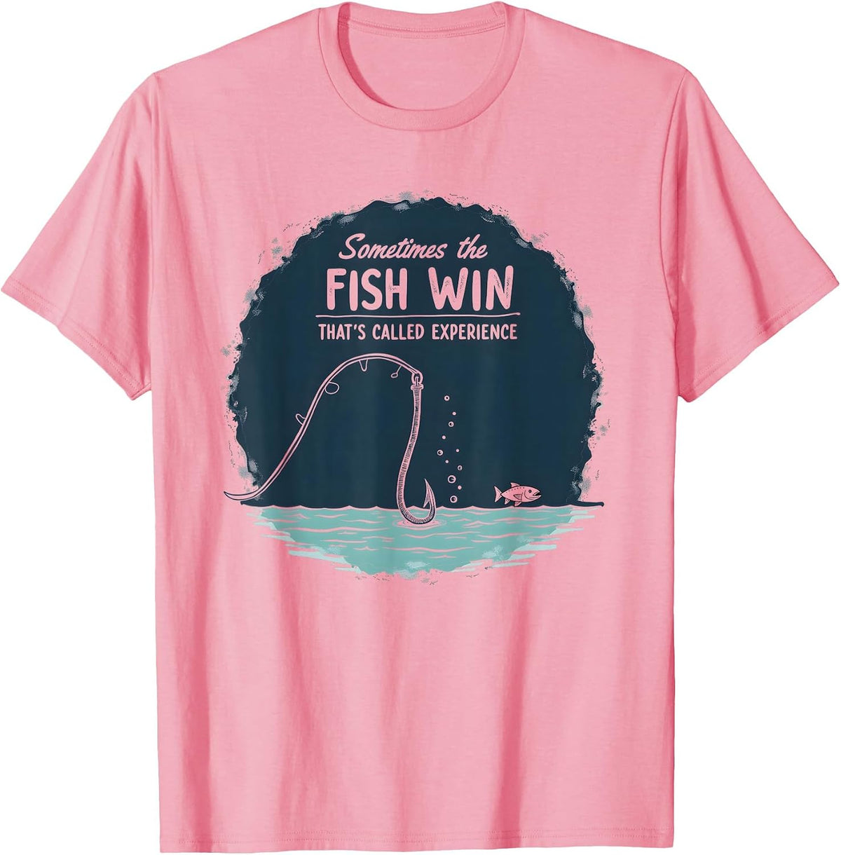 Funny Fishing Quote - Sometimes the Fish Win Experience T-Shirt - Pink
