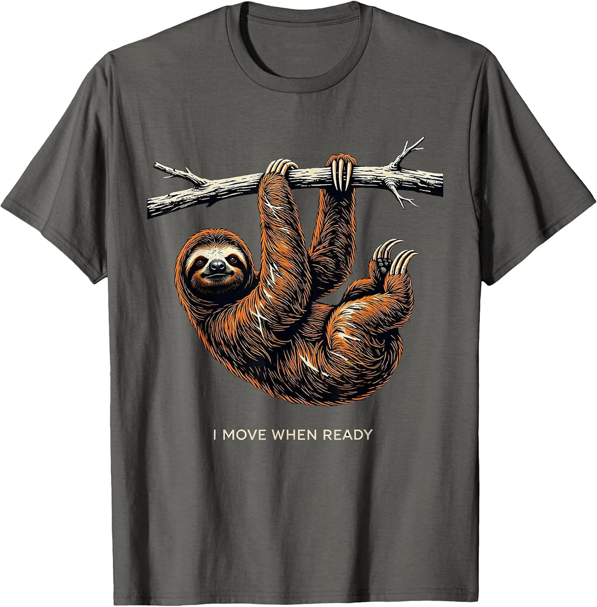 I Move When Ready Funny Sloth Humor Animal Lover Gift T-Shirt - Asphalt Grey