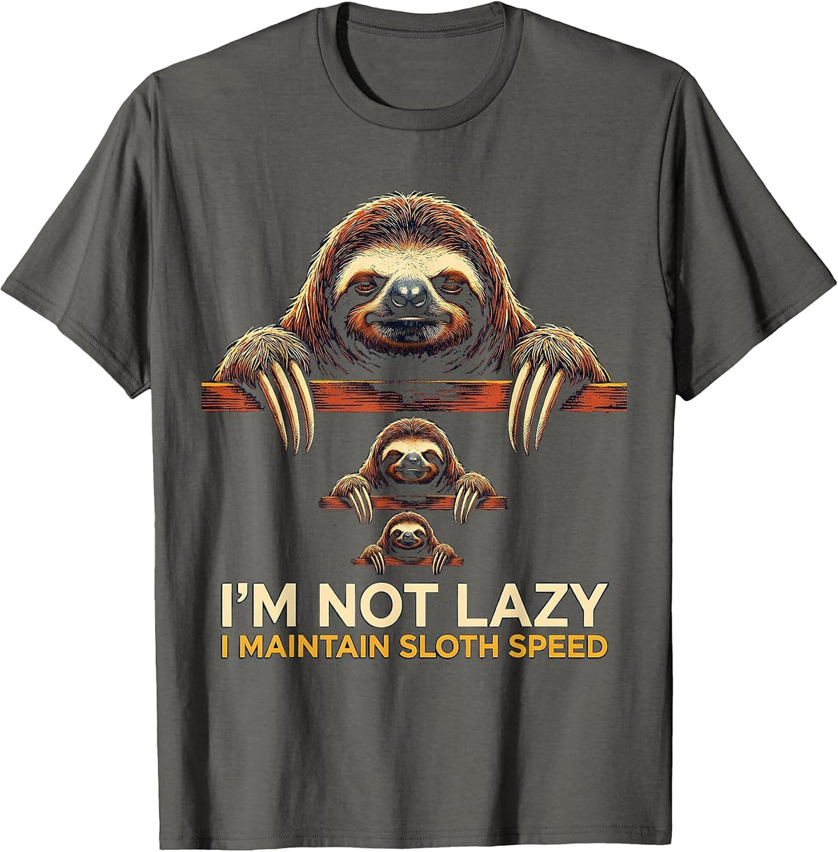 I'm Not Lazy, I Maintain Sloth Speed Funny Sloth Lover T-Shirt - Asphalt Grey