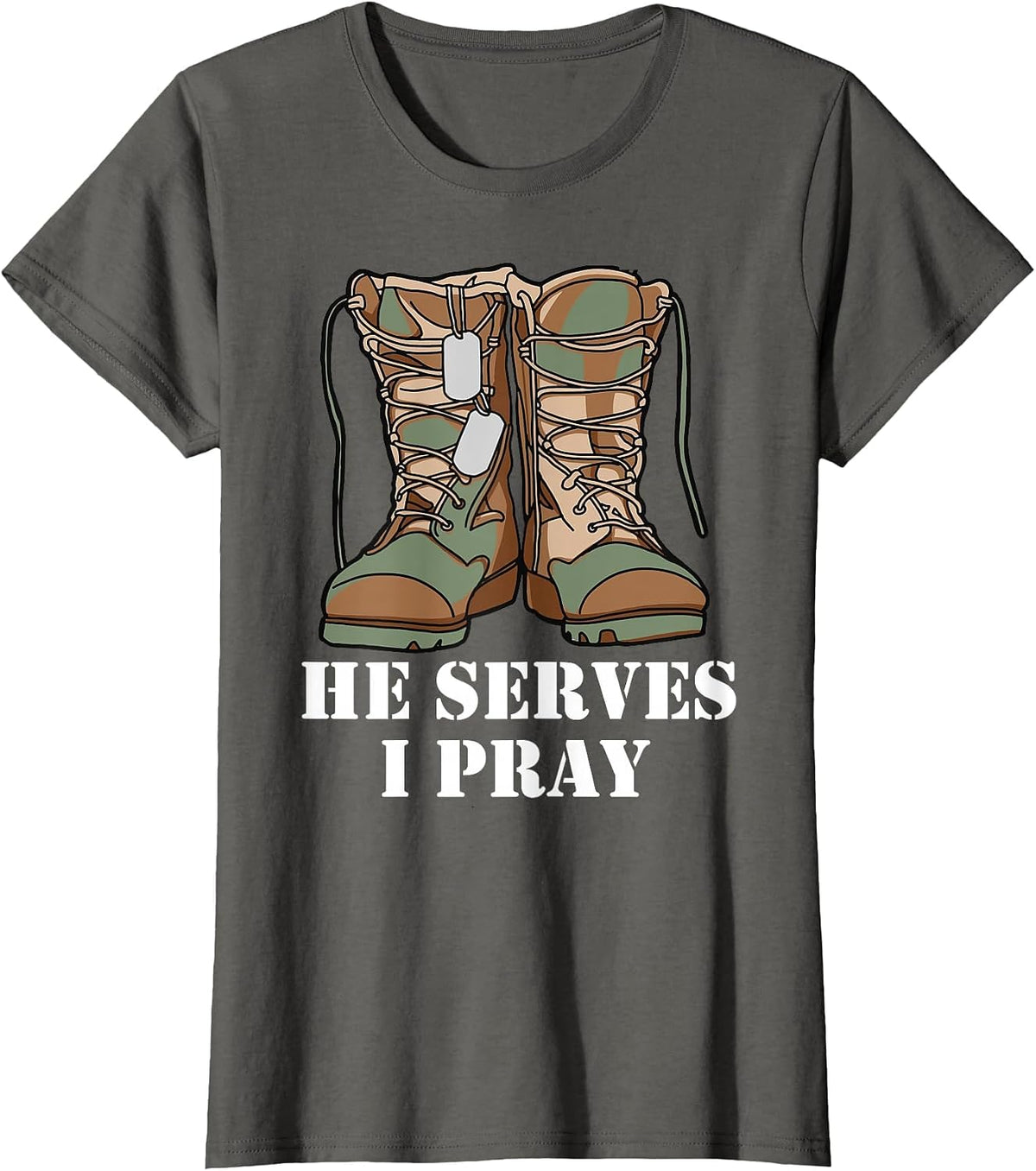 he Serves i Pray Military Wife US Combat Boots Army Wife T-Shirt - Asphalt Grey