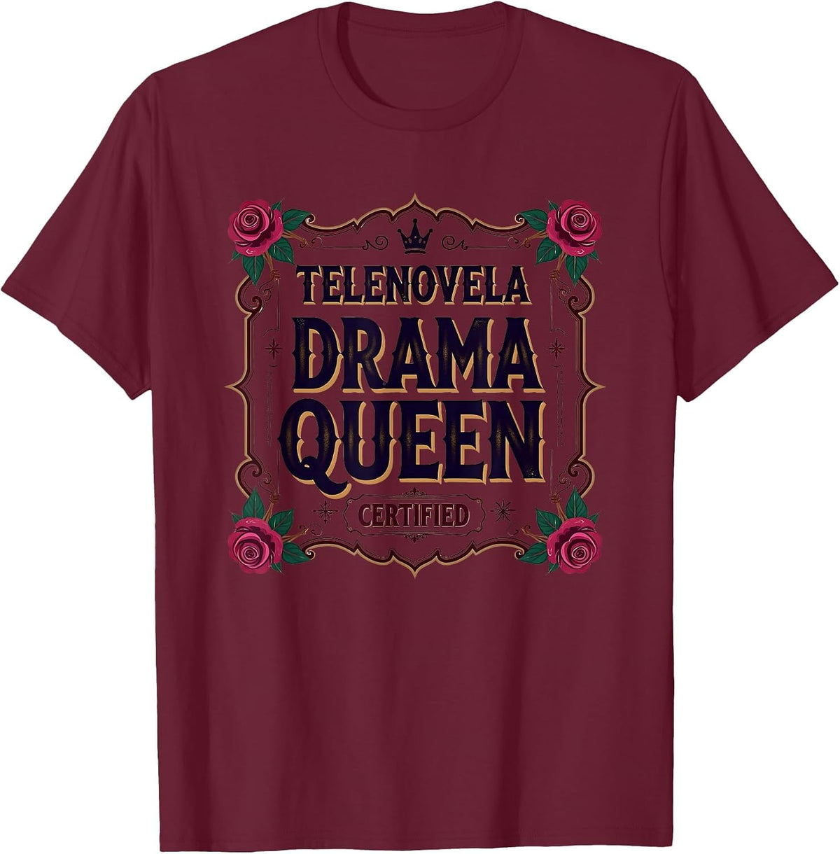 Telenovela Drama Queen Certified Mexican Design T-Shirt - Burgundy