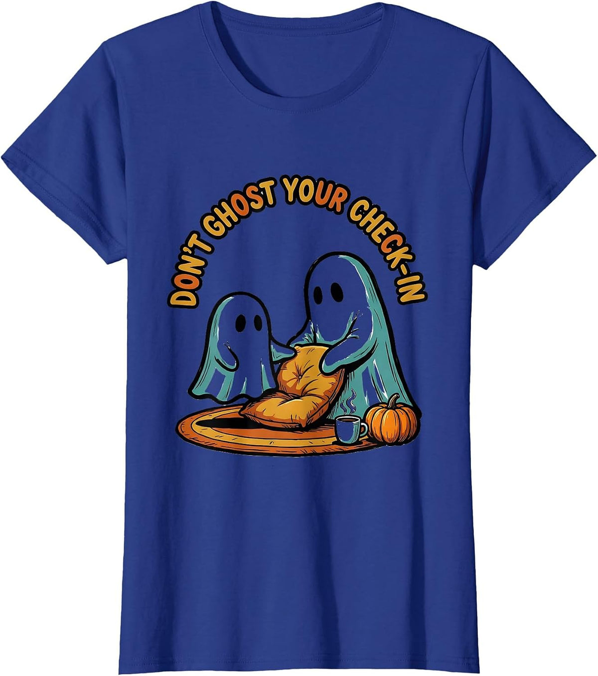 Women's Don't Ghost Your Check-In Funny Ghost Halloween Mental T-Shirt - Royal Blue