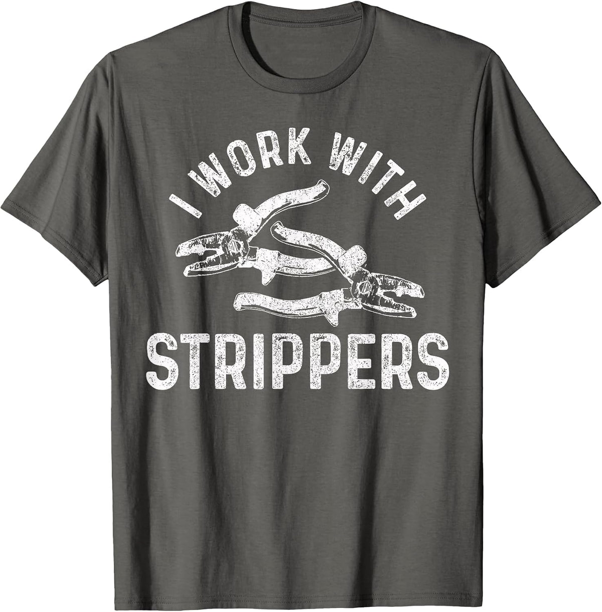 Electrician I Work with Strippers Funny Electrician T-Shirt - Asphalt Grey