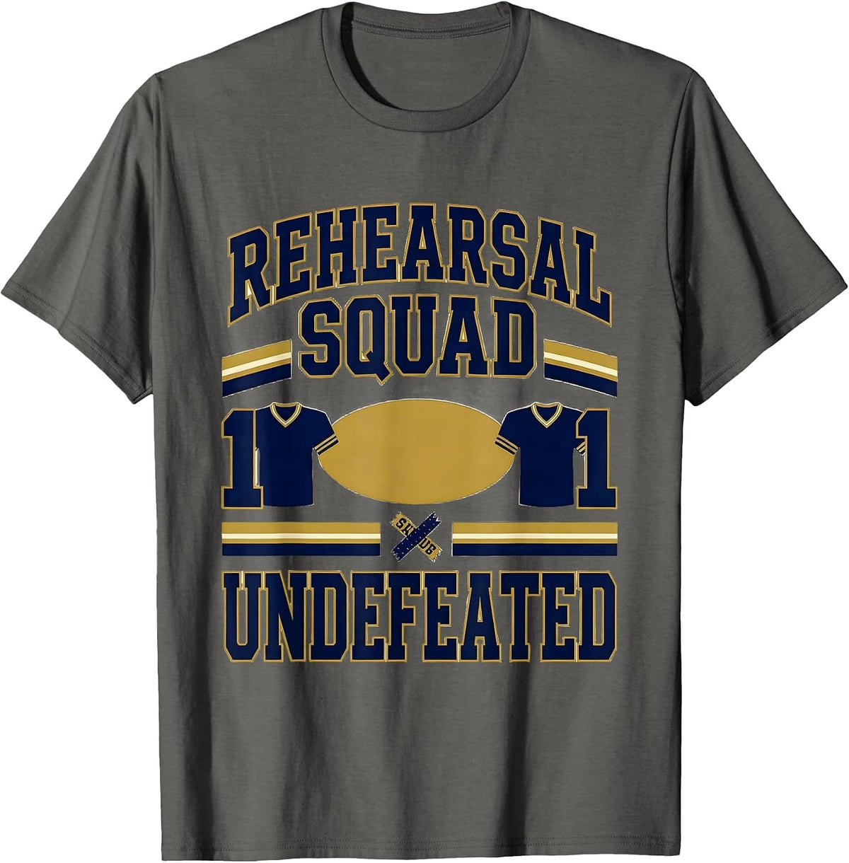 Rehearsal Squad Undefeated Sports Musical Theatre Kid Humor T-Shirt - Asphalt Grey