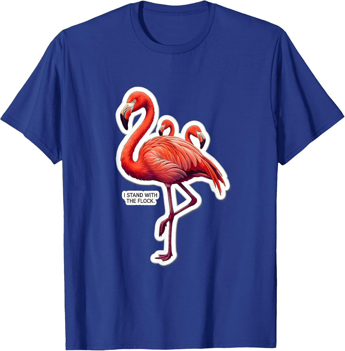 I Stand With The Flock Funny Flamingo Bird Lover Humor T-Shirt - Royal Blue