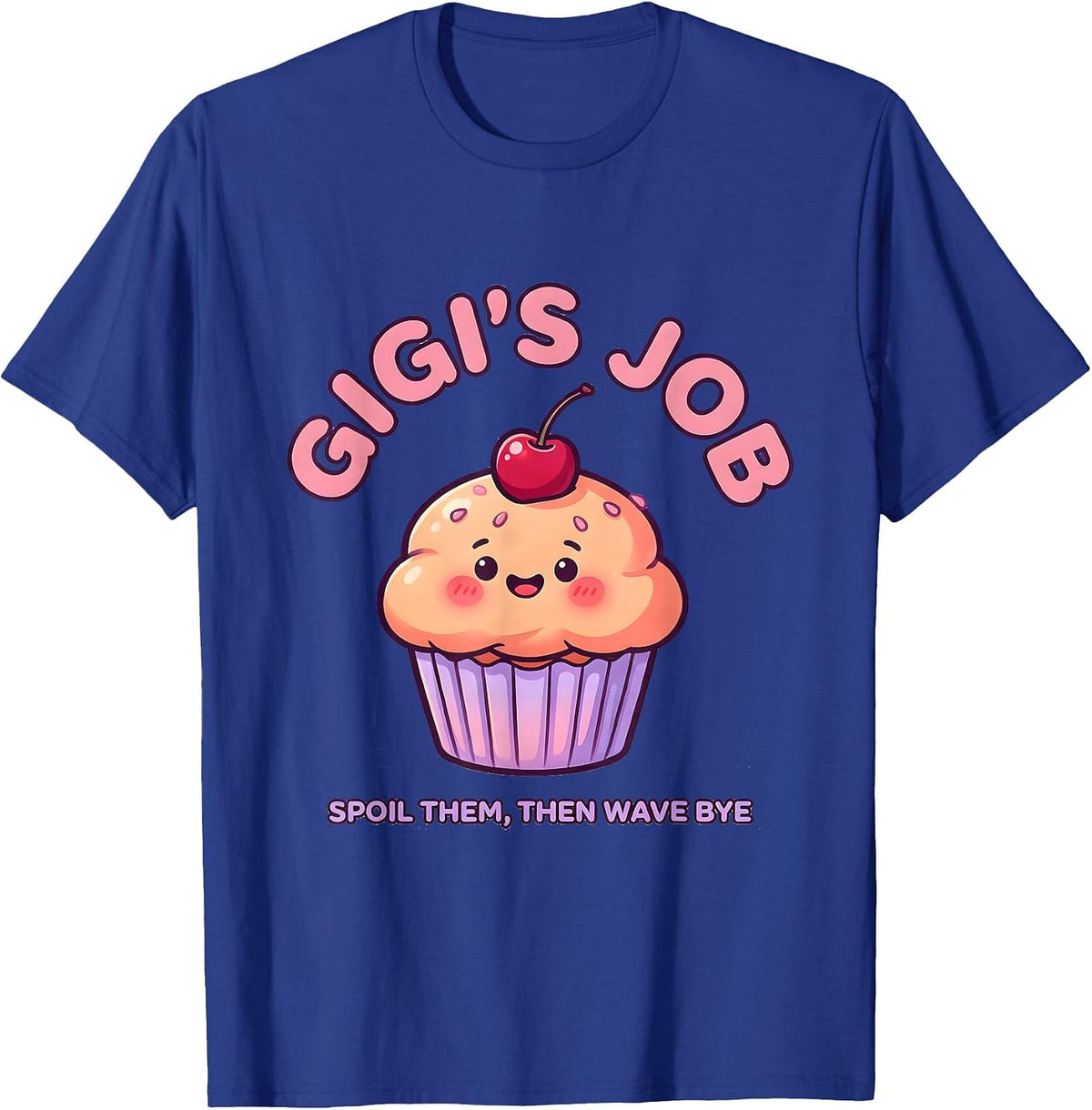 Men's Gigi's Job Spoil Them Then Wave Bye Cute Grandma Humor T-Shirt - Royal Blue