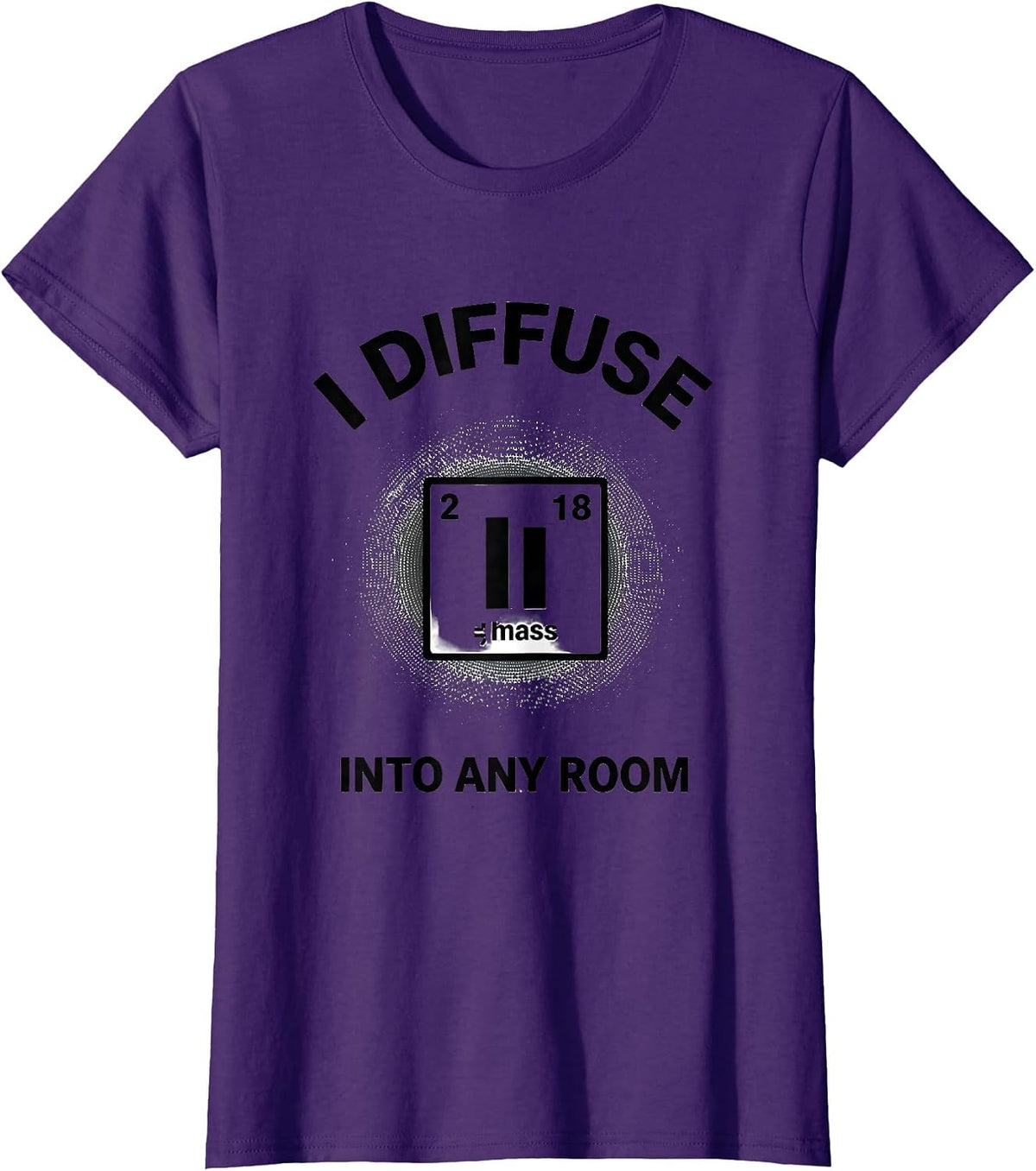 Women's I Diffuse Into Any Room Funny Chemistry Teacher Science T-Shirt - Purple