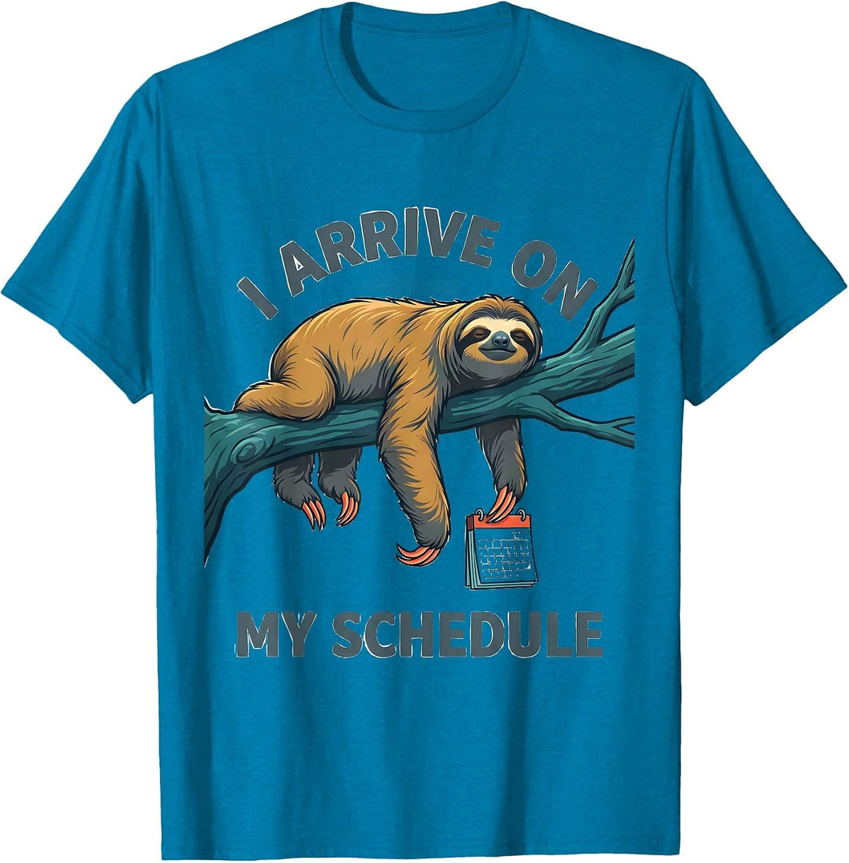 I Arrive On My Schedule Funny Sloth Lover Lazy Humor Gift T-Shirt - Sapphire Blue