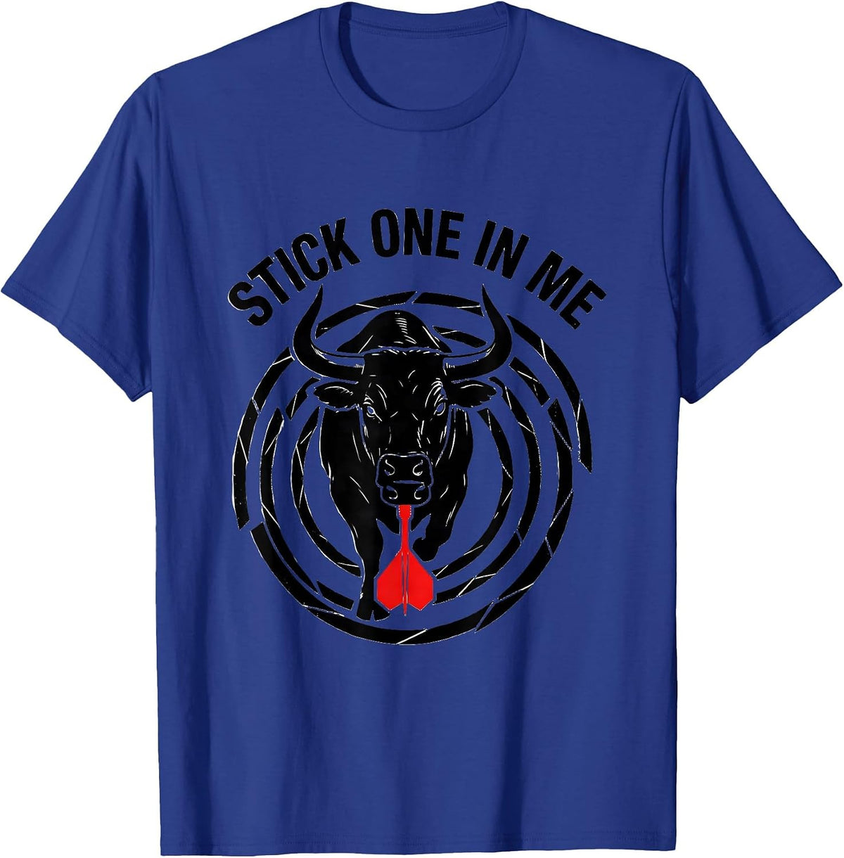 Stick One In Me Funny Darts Bullseye Target Novelty Humor T-Shirt - Royal Blue