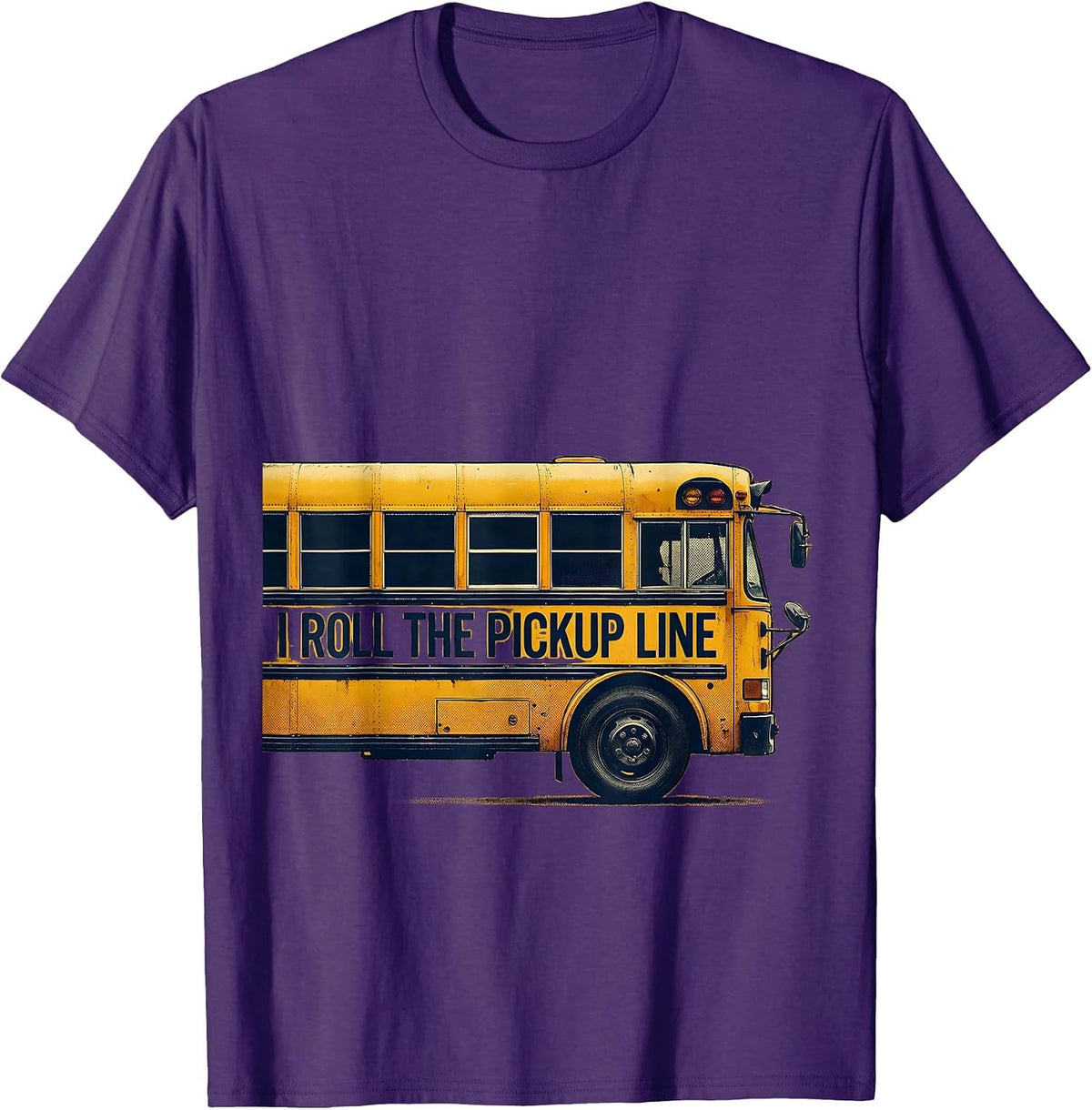 Men's I Roll The Pickup Line Funny School Bus Driver Appreciation T-Shirt - Purple