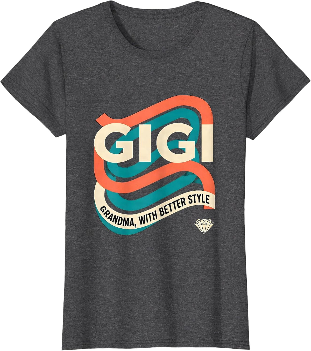 Women's Gigi Grandma With Better Style Funny Grandmother Gift T-Shirt - Dark Heather Grey