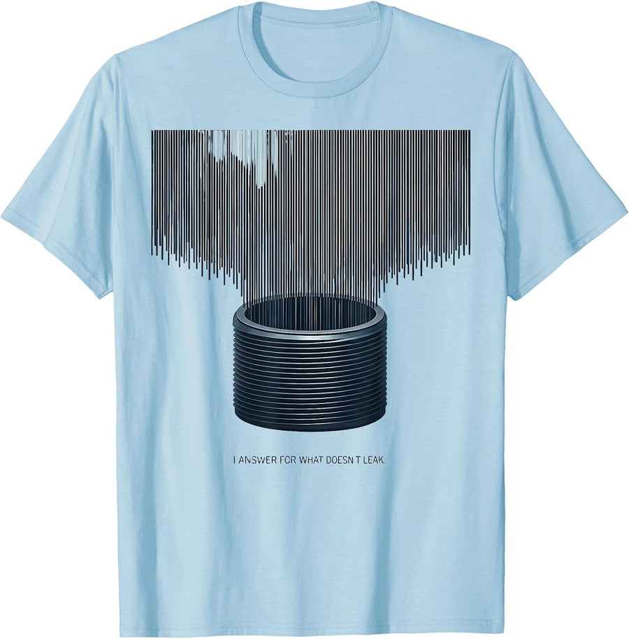 Men's I Answer For What Doesn't Leak Funny Plumber Pipefitter Gift T-Shirt - Baby Blue