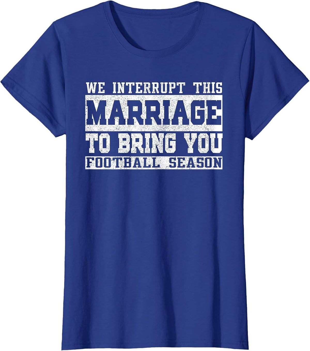 We Interrupt This Marriage to Bring You Football Season T-Shirt - Royal Blue