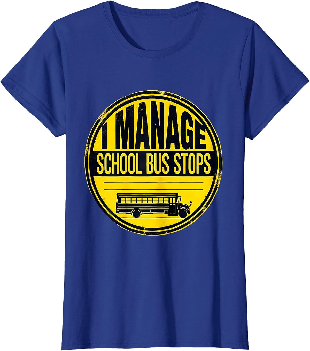 Women's I Manage School Bus Stops Funny School Bus Driver T-Shirt - Royal Blue